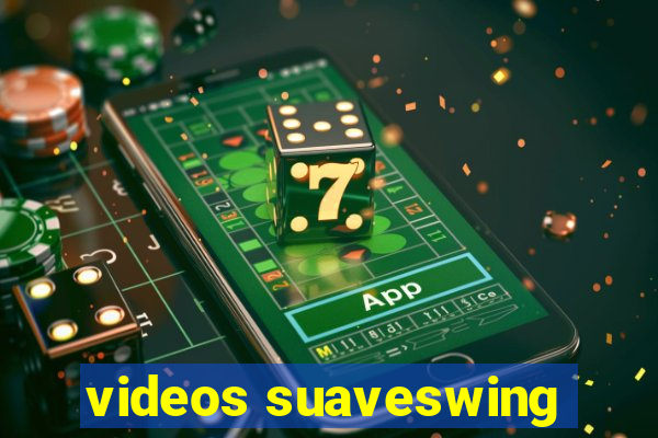 videos suaveswing